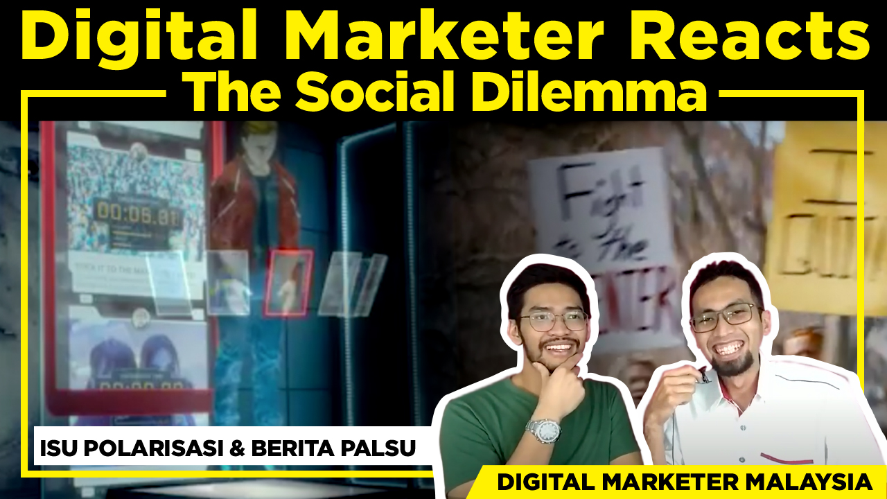 Digital Marketer Malaysia Reaksi Kepada Movie The Social Dilemma (Bahagian 2)